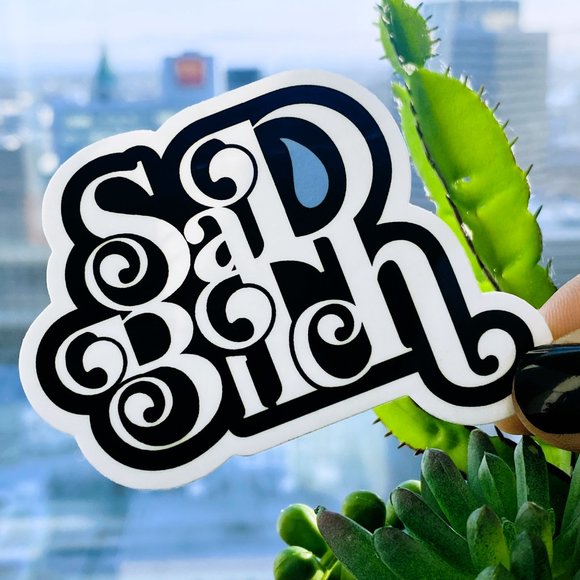 5/$15 Sticker Sad Bitch Glossy Vinyl - Picture 4 of 4